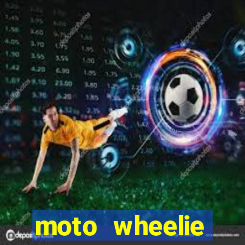 moto wheelie dinheiro infinito